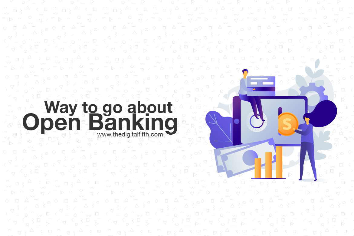 Way to Go about Open Banking | The Digital Fifth